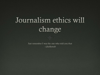 Journalism ethics will change