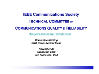 IEEE Communications Society T ECHNICAL C OMMITTEE ON C OMMUNICATIONS Q UALITY &amp; R ELIABILITY