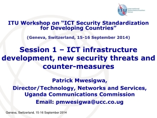 Session 1 – ICT infrastructure development, new security threats and counter-measures