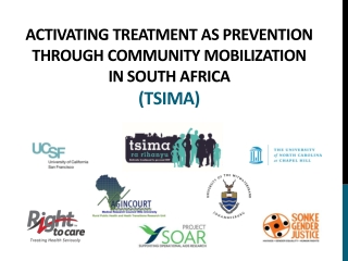 Activating Treatment as Prevention through Community Mobilization in South Africa ( Tsima )