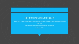 REBOOTING DEMOCRACY THE ROLE OF ABCD IN COMMUNITY MOBILISATION: STORIES AND LEARNINGS FROM THE USA