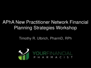 APhA New Practitioner Network Financial Planning Strategies Workshop