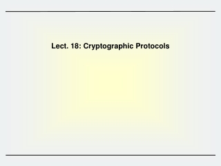 Lect. 18: Cryptographic Protocols