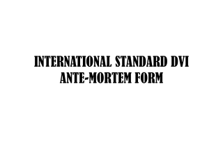 INTERNATIONAL STANDARD DVI ANTE-MORTEM FORM