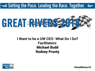 I Want to be a UW CEO- What Do I Do ? Facilitators: Michael Budd Rodney Prunty