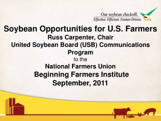 Soybean Opportunities for U.S. Farmers Russ Carpenter, Chair