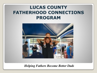 LUCAS COUNTY FATHERHOOD CONNECTIONS PROGRAM