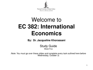 Welcome to EC 382: International Economics By: Dr. Jacqueline Khorassani