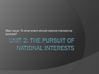 Unit 2: The Pursuit of National Interests