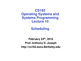 CS162 Operating Systems and Systems Programming Lecture 10 Scheduling