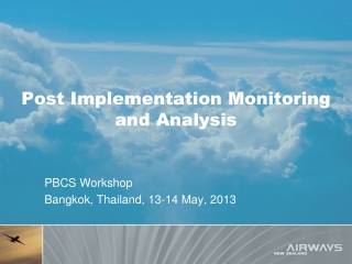 Post Implementation Monitoring and Analysis