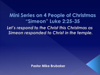 Mini Series on 4 People of Christmas “Simeon ” Luke 2:25-35