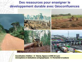 Coordination d’édition : S. Tabarly, Dgesco et ENS de Lyon Conceptions et réalisations cartographiques : H. Parmentier e