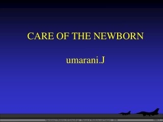 CARE OF THE NEWBORN umarani.J