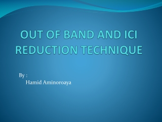 OUT OF BAND AND ICI REDUCTION TECHNIQUE