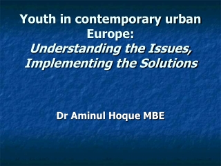 Youth in contemporary urban Europe: Understanding the Issues, Implementing the Solutions