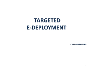 TARGETED E-DEPLOYMENT 							CBS E-MARKETING