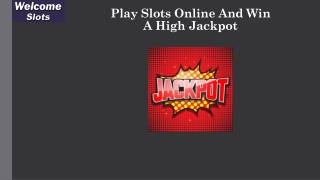 Play Slots Online And Win A High Jackpot