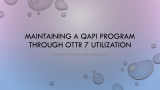 Maintaining a QAPI Program through OTTR 7 utilization