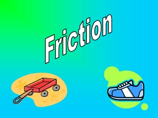 Friction