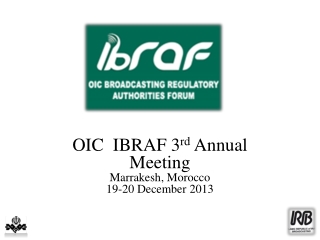 OIC IBRAF 3 rd Annual Meeting Marrakesh, Morocco 19-20 December 2013