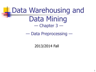 Data Warehousing and Data Minin g — Chapter 3 — — Data Preprocessing —