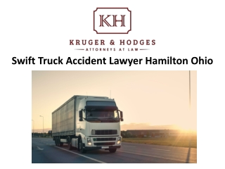 Swift Truck Accident Lawyer Hamilton Ohio