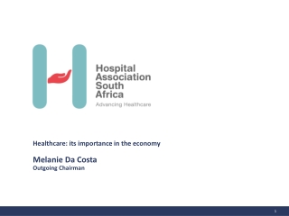 Healthcare: its importance in the economy Melanie Da Costa Outgoing Chairman