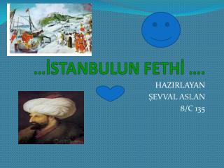 …İSTANBULUN FETHİ ….