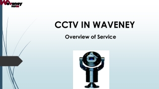 CCTV IN WAVENEY Overview of Service