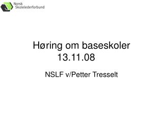 Høring om baseskoler 13.11.08