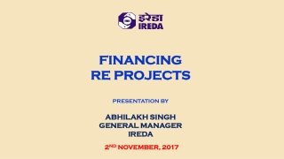 Financing RE PROJECTS Presentation by Abhilakh singh general Manager ireda