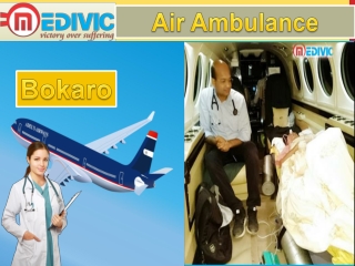 Air Ambulance Service in Bokaro and Allahabad by Medivic Aviation with well Trained Medical Team