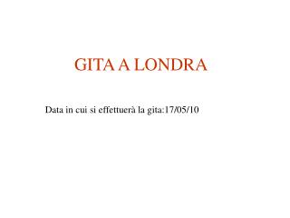 GITA A LONDRA