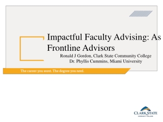 Impactful Faculty Advising: As Frontline Advisors Ronald J Gordon, Clark State Community College