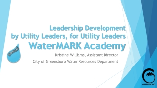 Leadership Development by Utility Leaders, for Utility Leaders WaterMARK Academy