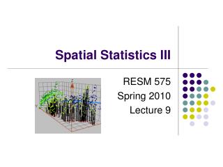 Spatial Statistics III