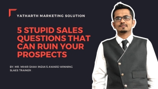 5 Stupid Sales Questions That Can Ruin Your Prospects