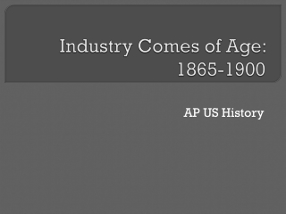 Industry Comes of Age: 1865-1900