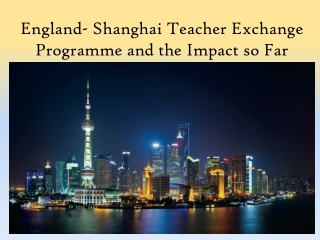 England- Shanghai Teacher Exchange Programme and the Impact so Far