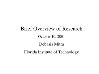 Brief Overview of Research October 10, 2001 Debasis Mitra Florida Institute of Technology