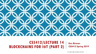 CS5412/Lecture 14 Blockchains for I o T (Part 2)