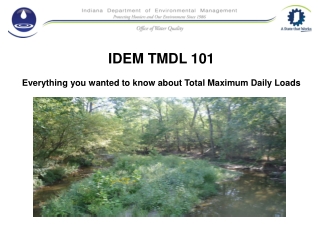 IDEM TMDL 101 Everything you wanted to know about Total Maximum Daily Loads