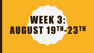 Week 3: August 19 th -23 th