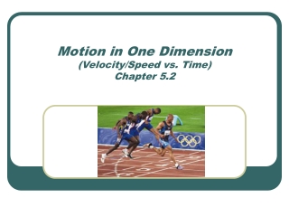 Motion in One Dimension ( Velocity/Speed vs. Time) Chapter 5.2