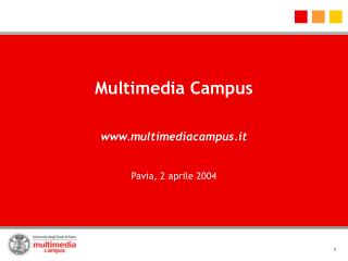 Multimedia Campus www.multimediacampus.it Pavia, 2 aprile 2004