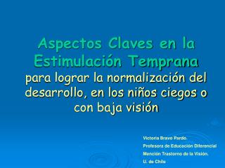 Aspectos Claves en la Estimulación Temprana para lograr la normalización del desarrollo, en los niños ciegos o con baja