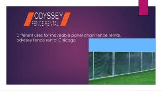 Different uses for movable panel chain fence rental, odyssey fence rental Chicago