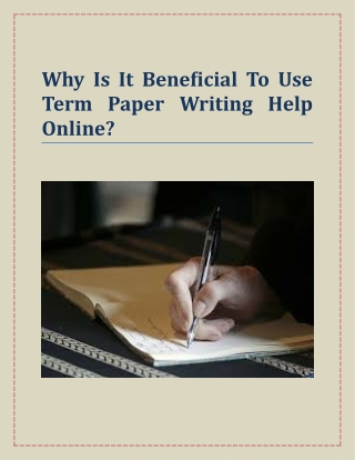 Why Is It Beneficial To Use Term Paper Writing Help Online?