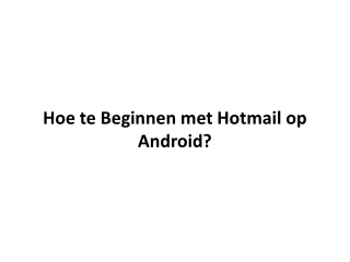 Hoe te Beginnen met Hotmail op Android?